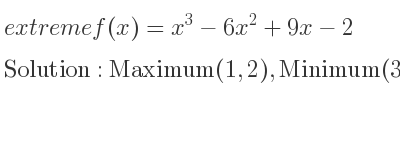 The extreme f(x)=x^3-6x^2+9x-2 is Maximum(1,2),Minimum(3,-2)